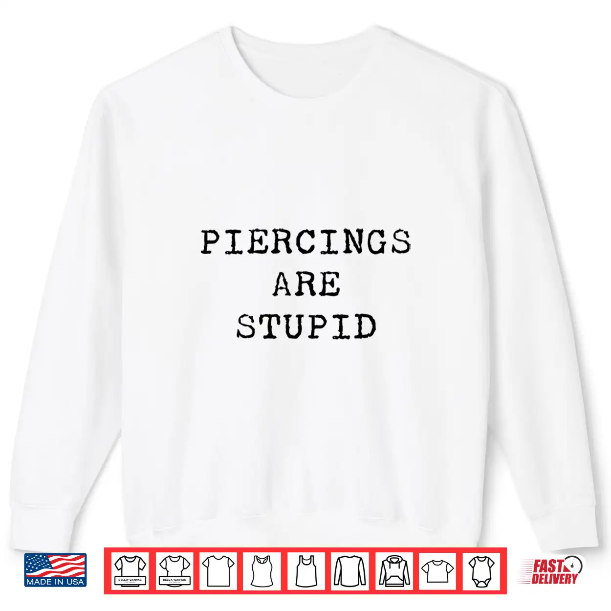 Piercings Are Stupid Sarcastic Professional Artist Humor Shirt Piercings Are Stupid Sarcastic Professional Artist Humor Shirt