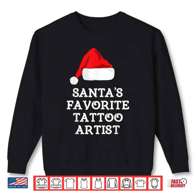 Sweatshirt Santas Favorite Tattoo Artist Christmas Holiday Festive Shirt