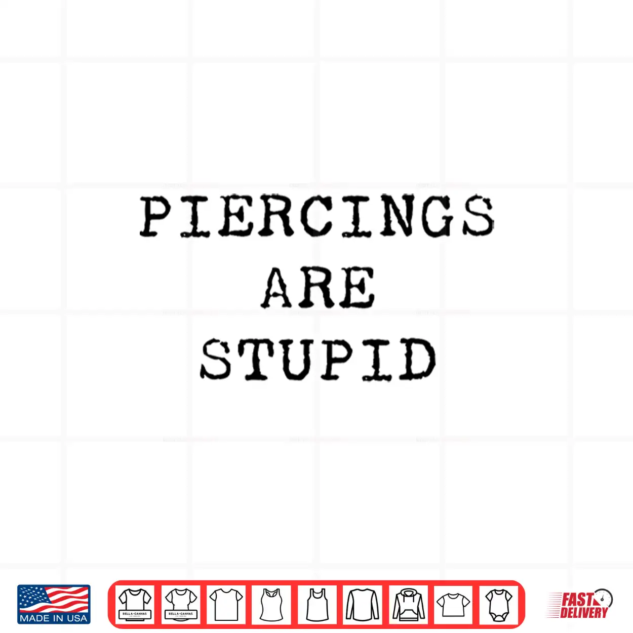 Piercings Are Stupid Sarcastic Professional Artist Humor Shirt Piercings Are Stupid Sarcastic Professional Artist Humor Shirt