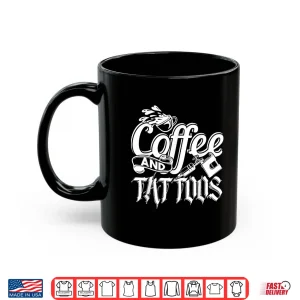 Mug Tattoo Artist Coffee And Tattoos Lifestyle Graphic Shirt