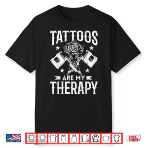 Tattoos Are My Therapy Professional Inked Graphic Shirt