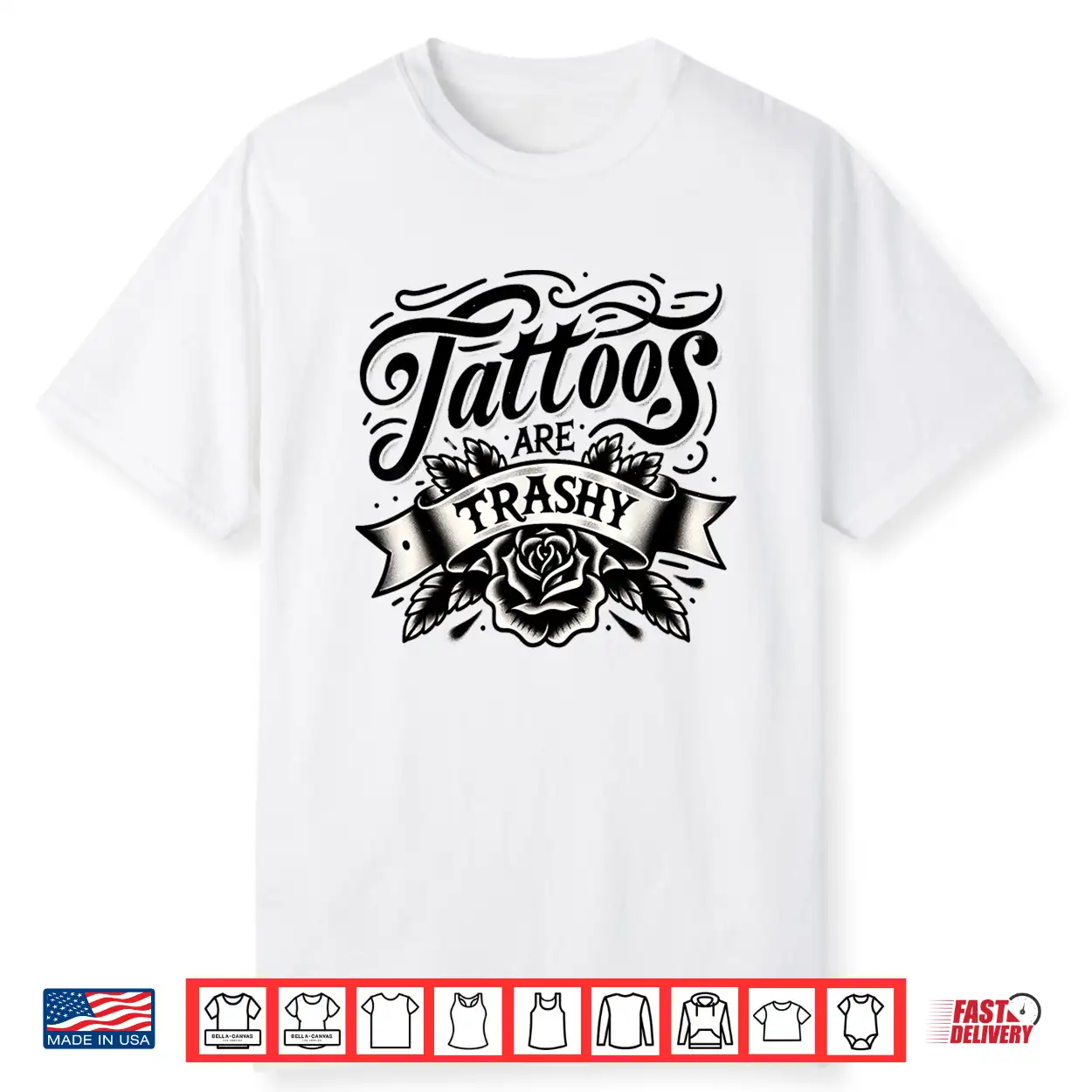 Tattoos Are Trashy Funny Tattooed Professional Graphic Shirt Tattoos Are Trashy Funny Tattooed Professional Graphic Shirt