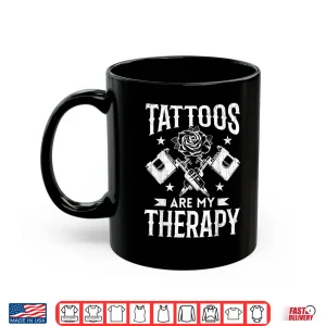 Mug Tattoos Are My Therapy Professional Inked Graphic Shirt