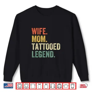 Sweatshirt Wife Mom Tattooed Legend Professional Mother Vintage Shirt