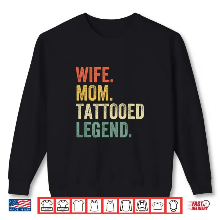 Sweatshirt Wife Mom Tattooed Legend Professional Mother Vintage Shirt