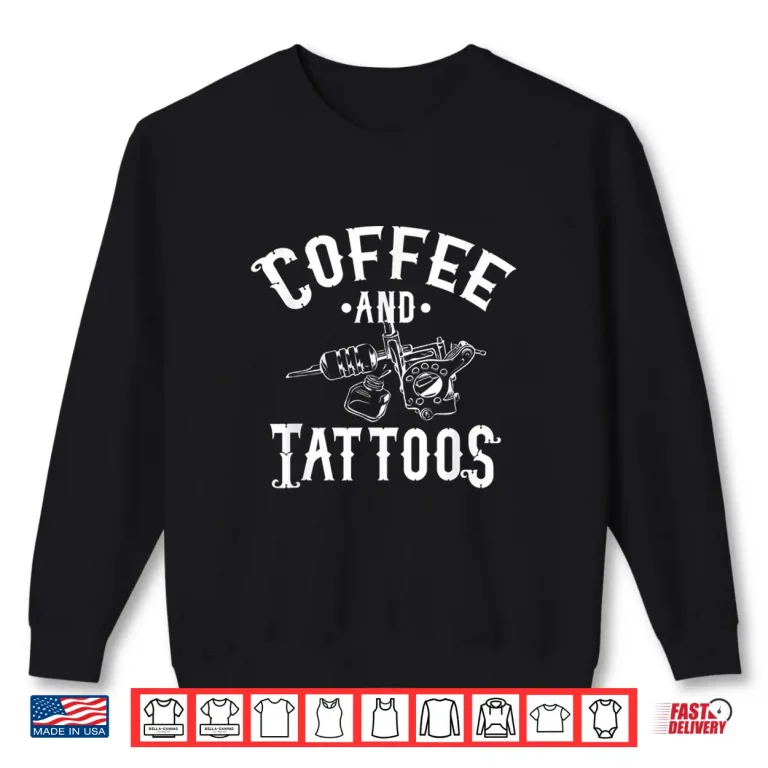 Sweatshirt Coffee And Tattoos Tattoo Artist Lifestyle Aesthetic Shirt
