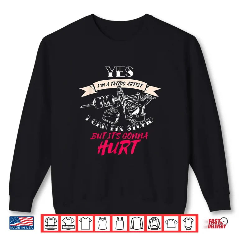Sweatshirt I Can Fix Stupid Professional Tattoo Artist Humor Shirt