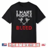 I Make People Bleed Professional Tattooing Achievement Shirt