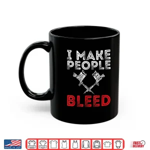 I Make People Bleed Professional Tattooing Achievement Shirt 3 Mug I Make People Bleed Professional Tattooing Achievement Shirt