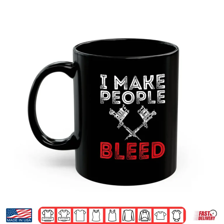 Mug I Make People Bleed Professional Tattooing Achievement Shirt