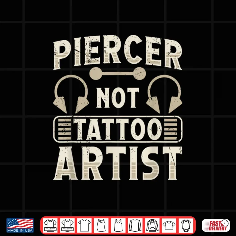 Design Piercer Not Tattoo Artist Professional Body Piercing Shirt