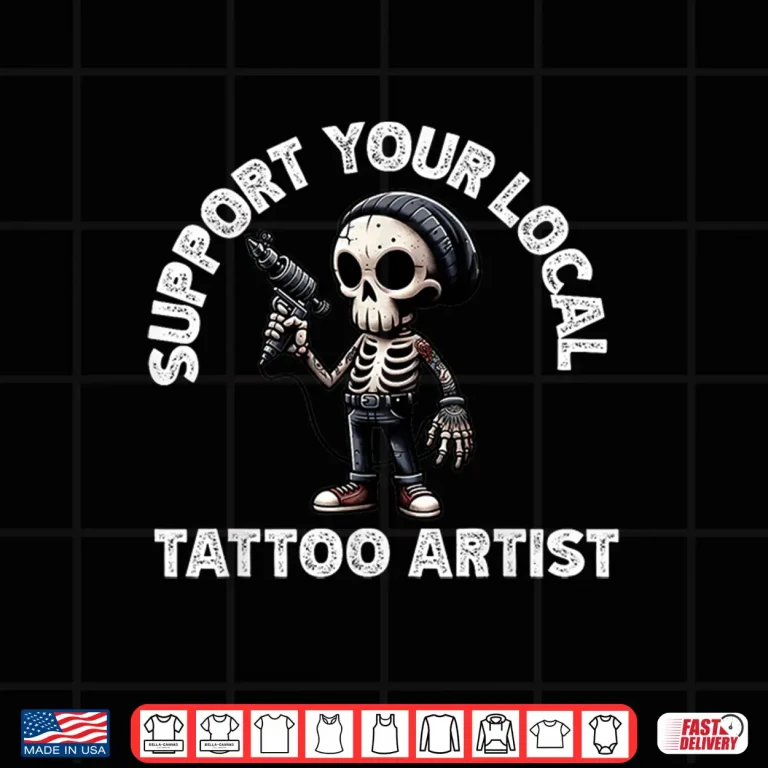 Design Support Your Local Tattoo Artist Skeleton Aesthetic Shirt