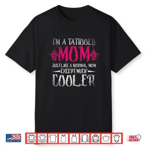 Tattooed Mom Cool Mother Identity Inked Statement Shirt