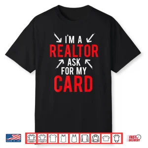 Ask For My Card Realtor Real Estate Agent Shirt