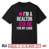 Ask Me For My Card Property Professional Statement Shirt