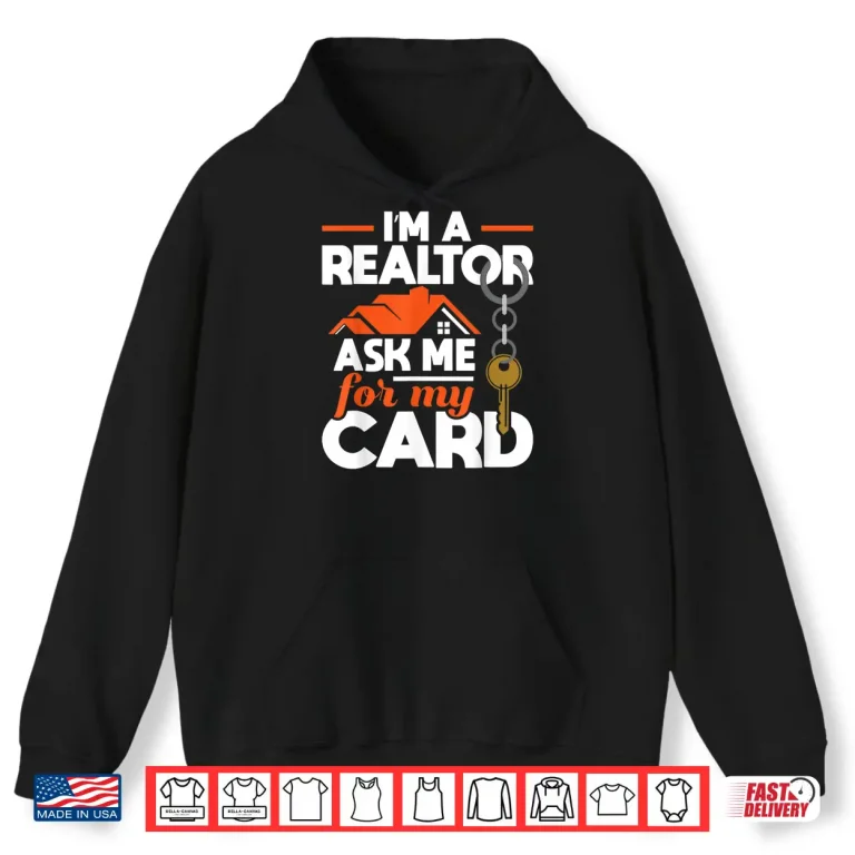 Ask Me For My Card Realtor Real Estate Agent Shirt 1 Hoodie Ask Me For My Card Realtor Real Estate Agent Shirt