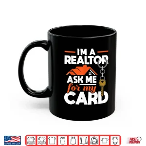 Mug Ask Me For My Card Realtor Real Estate Agent Shirt