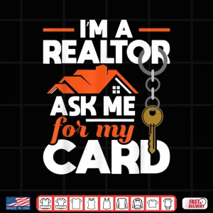 Design Ask Me For My Card Realtor Real Estate Agent Shirt