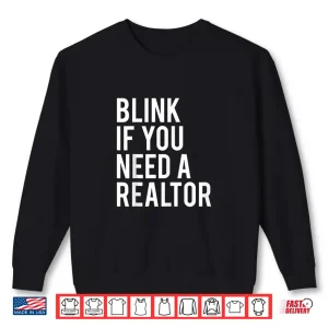 Sweatshirt Blink If You Need A Realtor Professional Quote Shirt