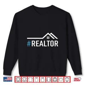Sweatshirt Hashtag Realtor Rent Broker Real Estate Agent Shirt