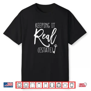 Keeping It Real Estate Agent Professional Aesthetic Shirt