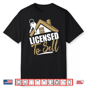 Licensed To Sell Realtor Real Estate Agent Shirt