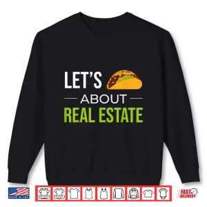 Sweatshirt Lets Taco About Real Estate Agent Professional Shirt