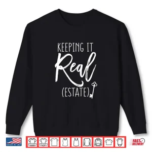 Sweatshirt Keeping It Real Estate Agent Professional Aesthetic Shirt