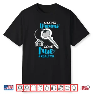 Making Dreams Come True Realtor Professional Shirt