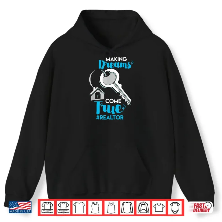 Hoodie Making Dreams Come True Realtor Professional Shirt