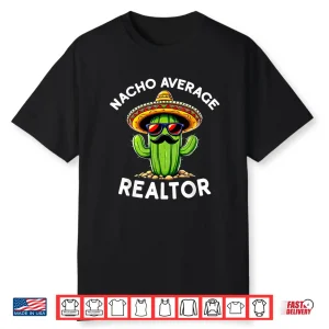 Nacho Average Realtor Real Estate Agent Professional Shirt