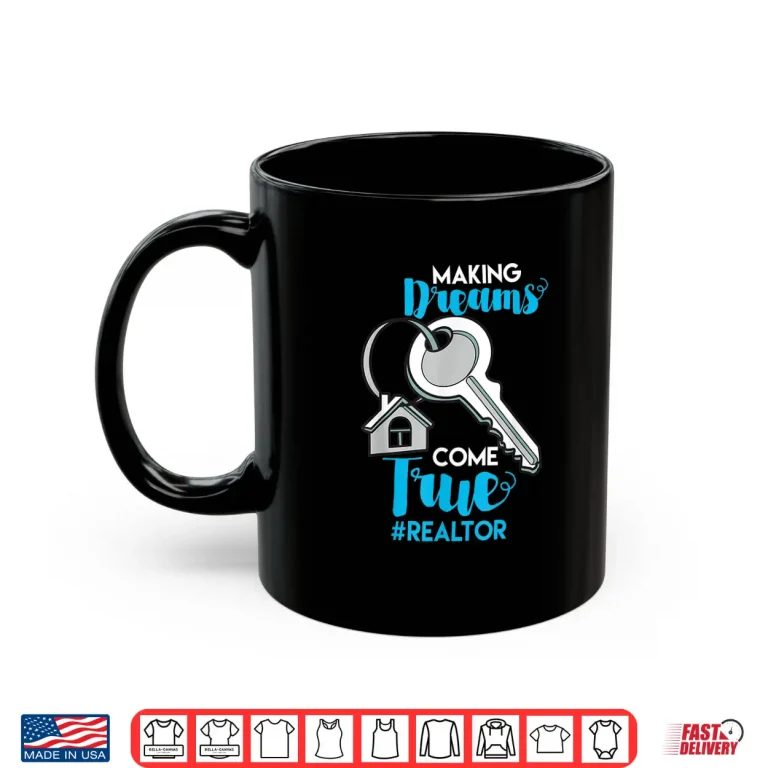 Mug Making Dreams Come True Realtor Professional Shirt