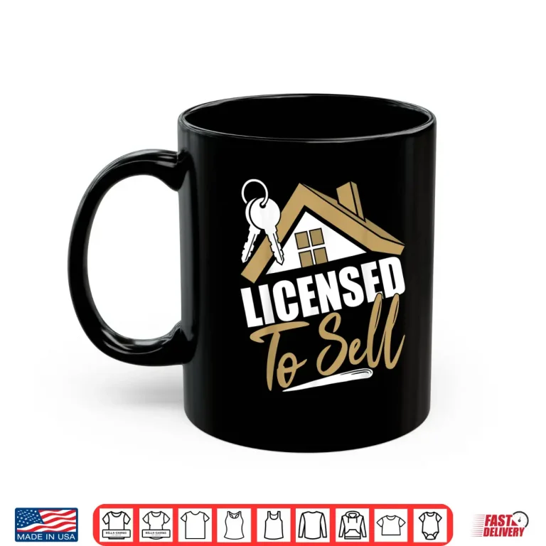 Mug Licensed To Sell Realtor Real Estate Agent Shirt