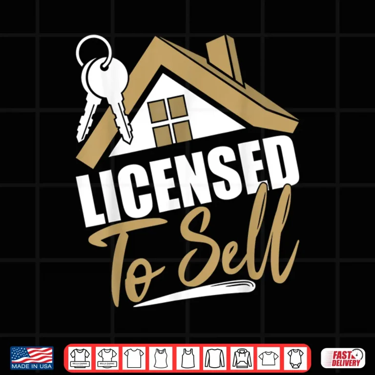 Design Licensed To Sell Realtor Real Estate Agent Shirt