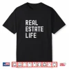 Real Estate Life Realtor Agent Professional Shirt