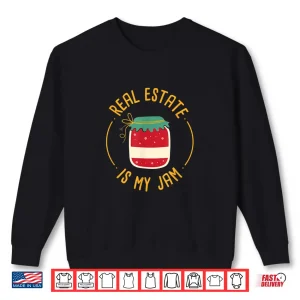 Sweatshirt Real Estate Is My Jam Professional Statement Shirt