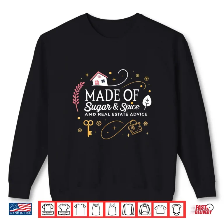 Sweatshirt Sugar And Spice Real Estate Advice Professional Shirt