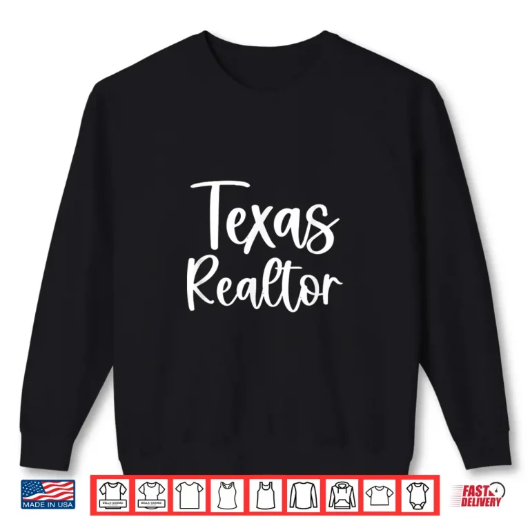 Sweatshirt Texas Realtor Listing Selling Houses Professional Shirt