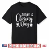 Today Is Closing Day House Realtor Success Shirt