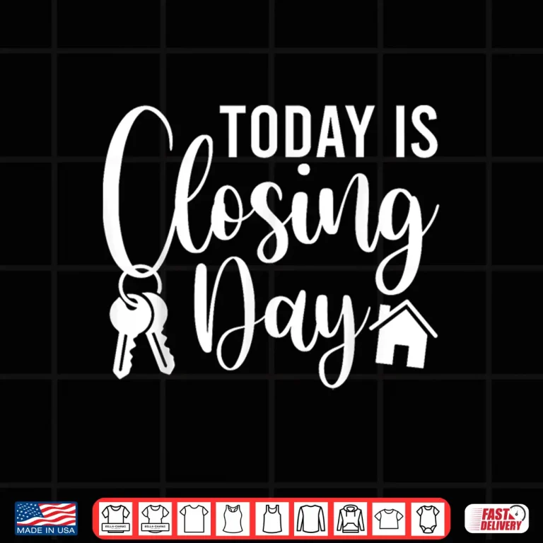 Design Today Is Closing Day House Realtor Success Shirt