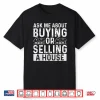 Ask Me About Buying Or Selling A House Professional Agent Shirt