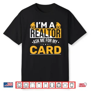 Ask Me For My Card Professional Real Estate Agent Shirt