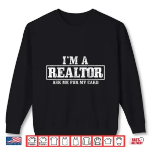 Sweatshirt Ask Me For My Card Professional Real Estate Gift Shirt