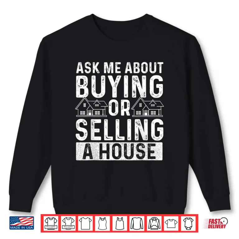 Sweatshirt Ask Me About Buying Or Selling A House Professional Agent Shirt