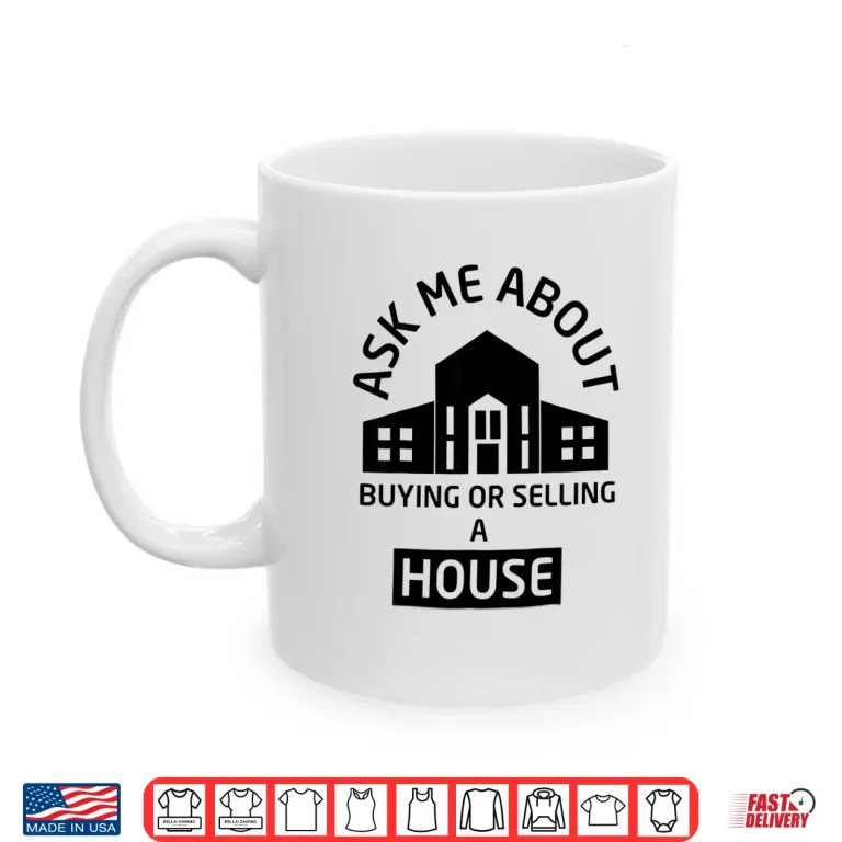 Mug Ask Me About Buying Or Selling A House Professional Agent Design Shirt