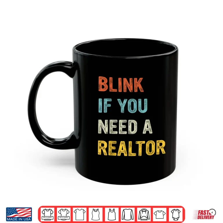 Mug Blink If You Need A Realtor Professional Agent Statement Shirt