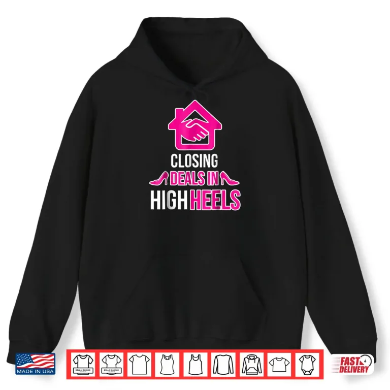 Hoodie Closing Deals In High Heels Professional Agent Graphic Shirt