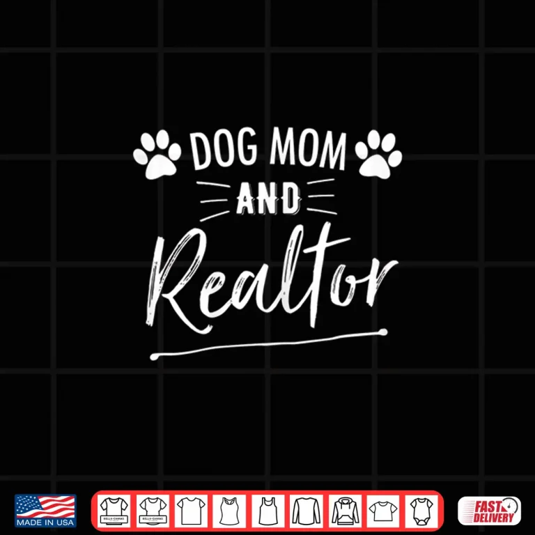 Design Dog Mom And Realtor Real Estate Professional Graphic Shirt