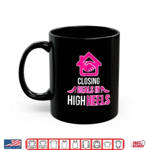 Mug Closing Deals In High Heels Professional Agent Graphic Shirt