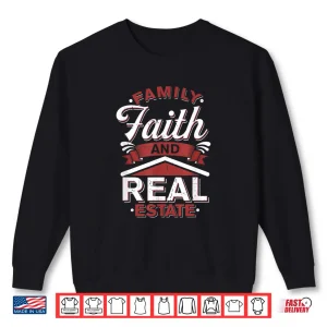Sweatshirt Family Faith Real Estate Professional Inspiration Shirt